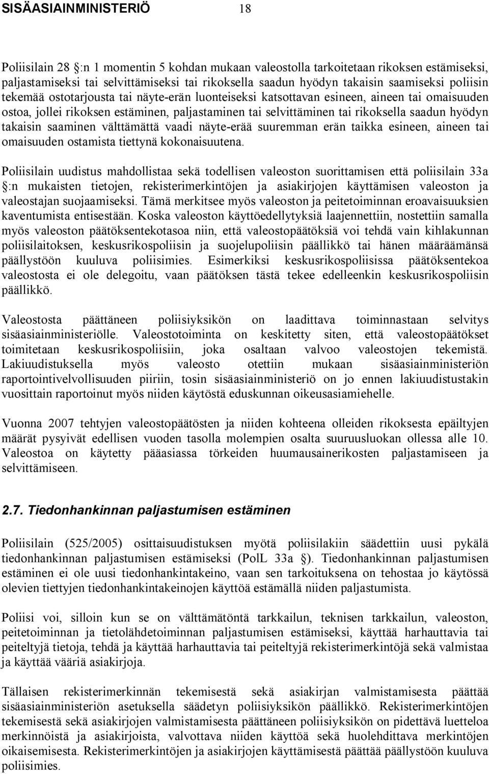 saadun hyödyn takaisin saaminen välttämättä vaadi näyte-erää suuremman erän taikka esineen, aineen tai omaisuuden ostamista tiettynä kokonaisuutena.