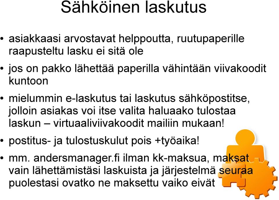 haluaako tulostaa laskun virtuaaliviivakoodit mailiin mukaan! postitus- ja tulostuskulut pois +työaika! mm.