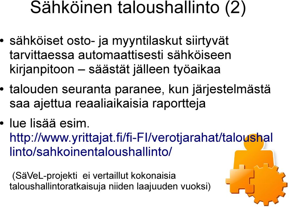 ajettua reaaliaikaisia raportteja lue lisää esim. http://www.yrittajat.