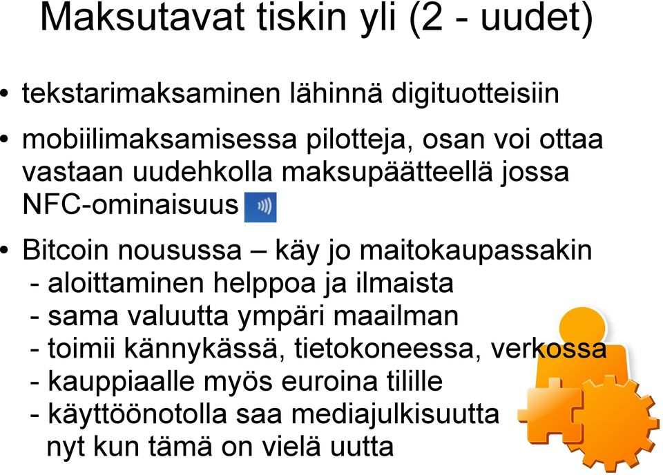 maitokaupassakin - aloittaminen helppoa ja ilmaista - sama valuutta ympäri maailman - toimii kännykässä,