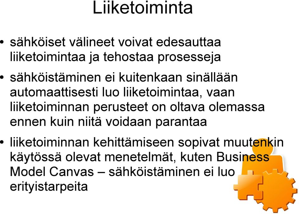 perusteet on oltava olemassa ennen kuin niitä voidaan parantaa liiketoiminnan kehittämiseen