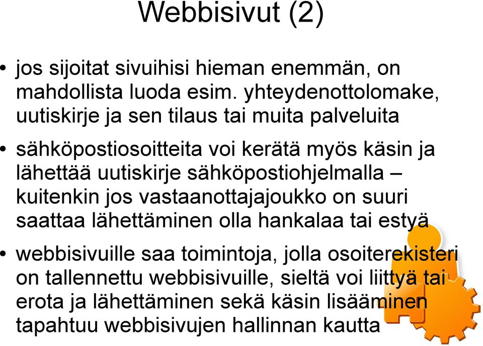 uutiskirje sähköpostiohjelmalla kuitenkin jos vastaanottajajoukko on suuri saattaa lähettäminen olla hankalaa tai estyä