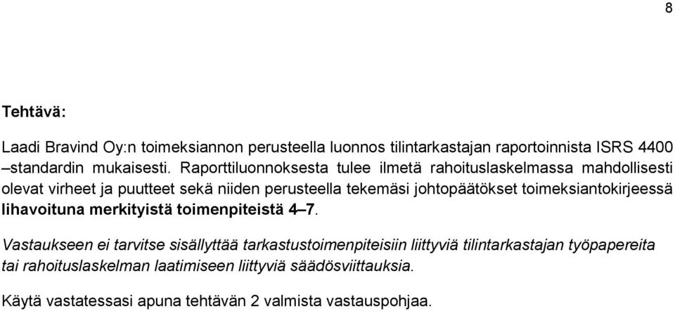 johtopäätökset toimeksiantokirjeessä lihavoituna merkityistä toimenpiteistä 4 7.