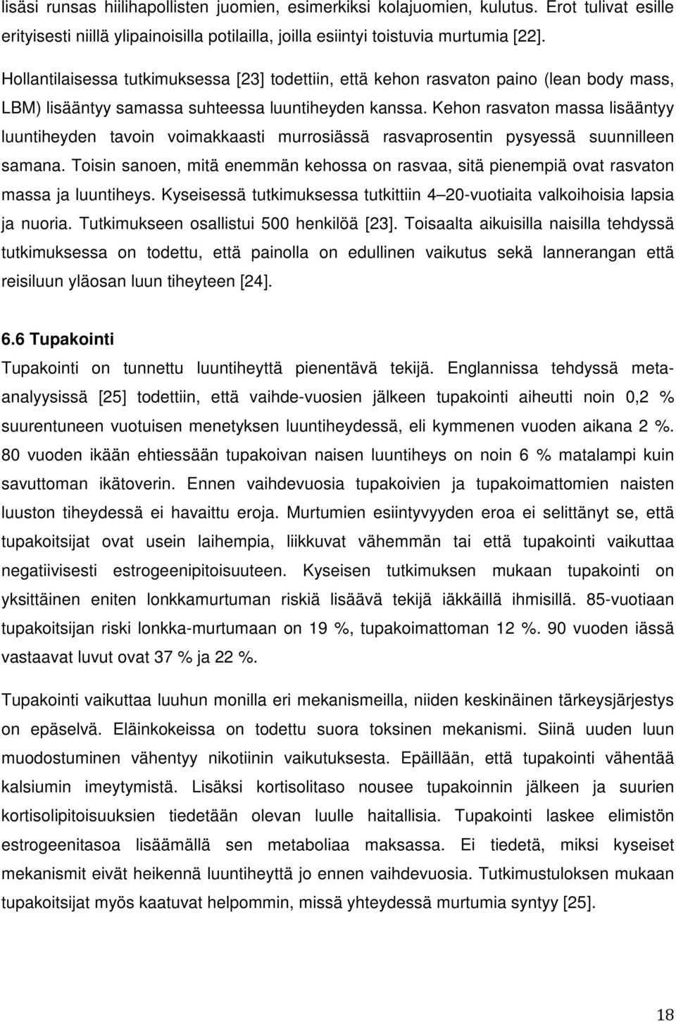 Kehon rasvaton massa lisääntyy luuntiheyden tavoin voimakkaasti murrosiässä rasvaprosentin pysyessä suunnilleen samana.