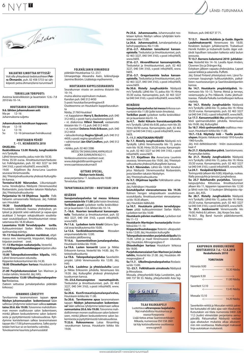 7.8 2010 klo 10 14. HOUTSKARIN SAARISTOMUSEO: 9.6.