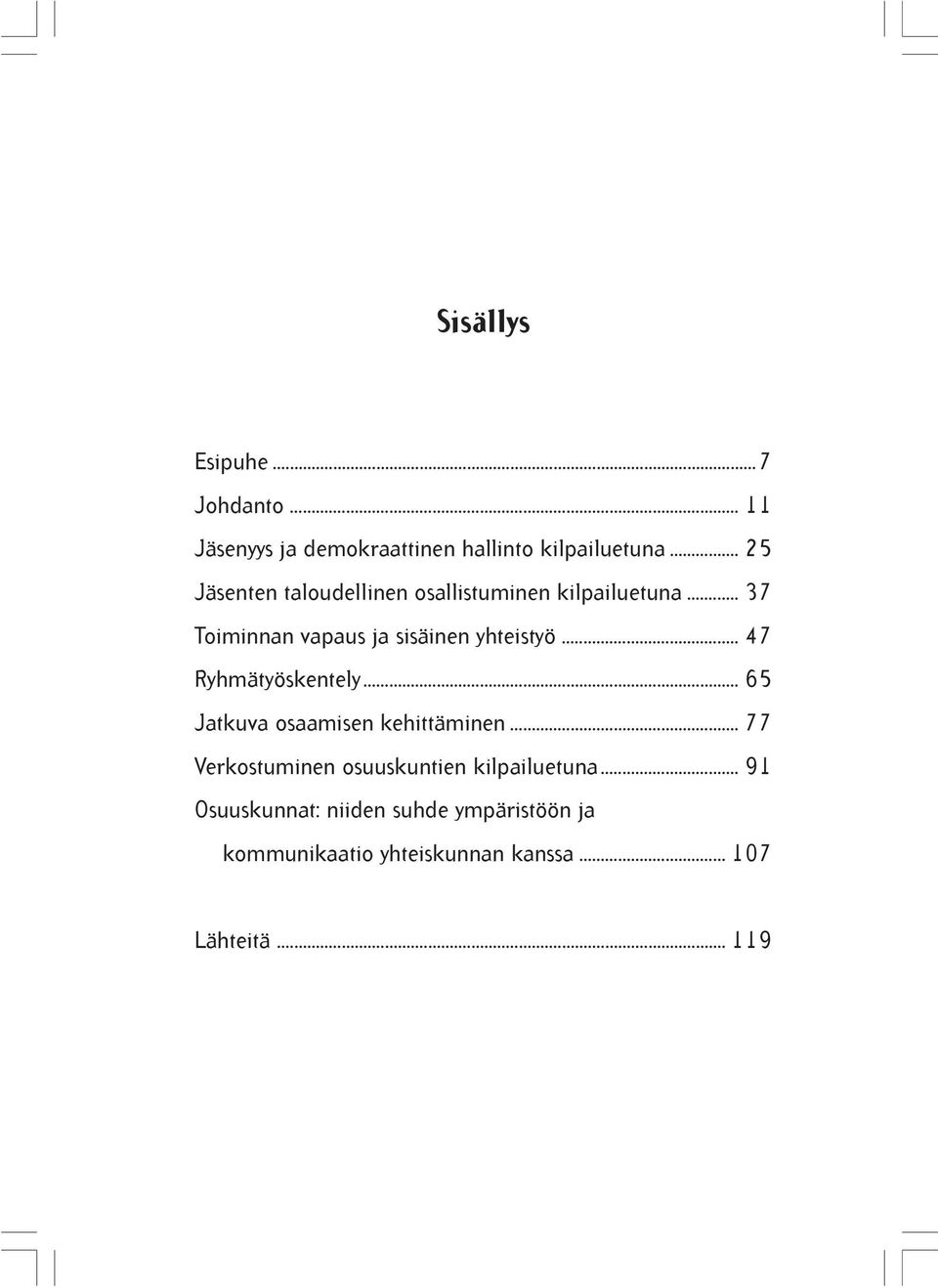 .. 37 Toiminnan vapaus ja sisäinen yhteistyö... 47 Ryhmätyöskentely.