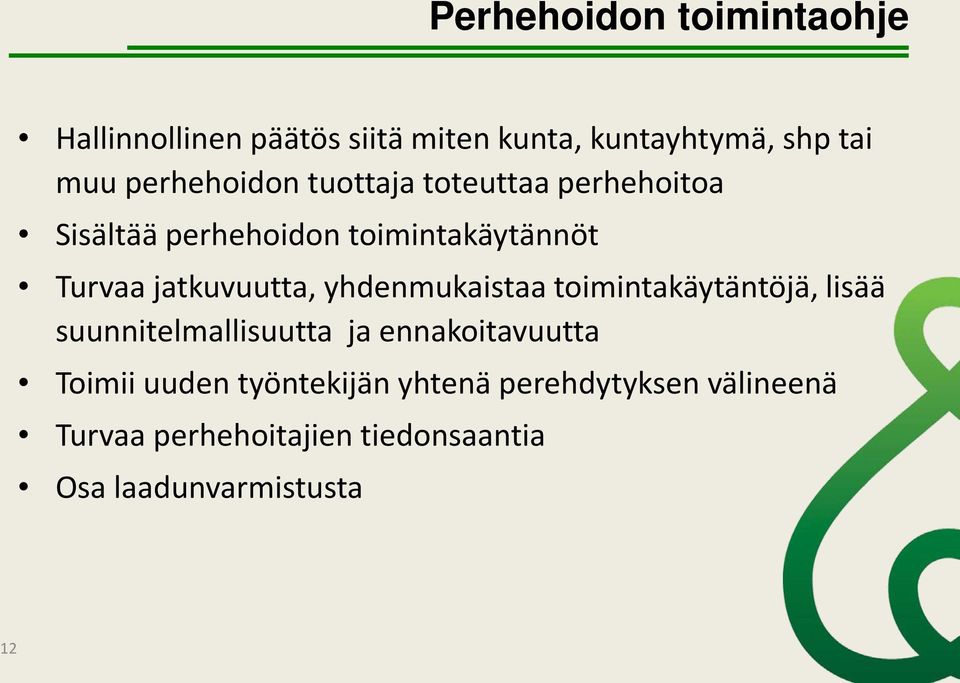 jatkuvuutta, yhdenmukaistaa toimintakäytäntöjä, lisää suunnitelmallisuutta ja ennakoitavuutta