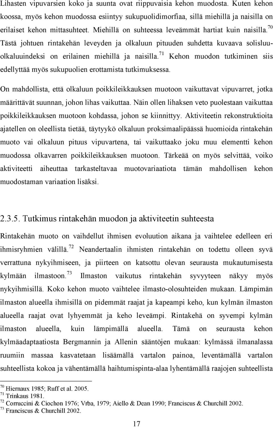 71 Kehon muodon tutkiminen siis edellyttää myös sukupuolien erottamista tutkimuksessa.