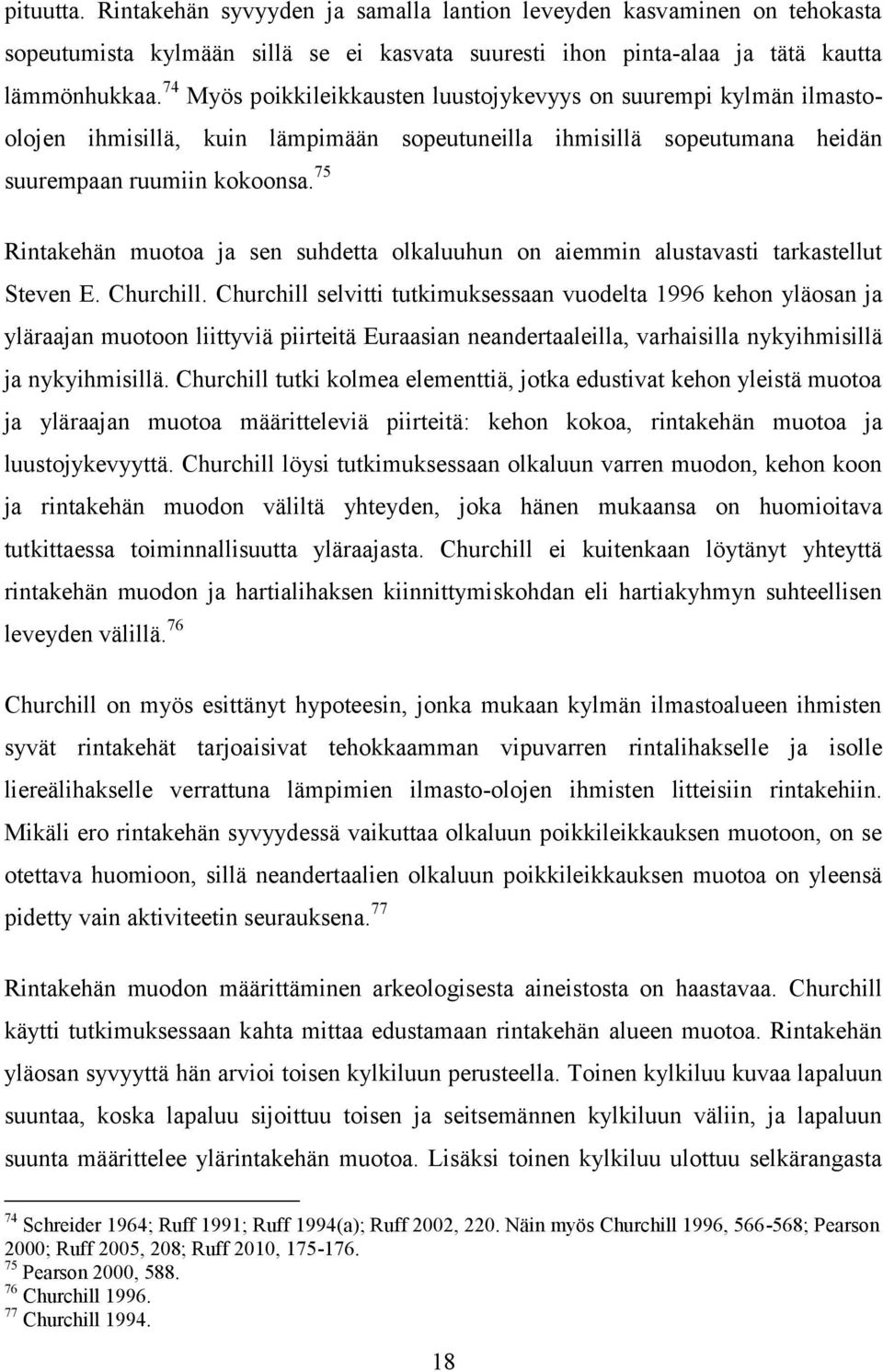 75 Rintakehän muotoa ja sen suhdetta olkaluuhun on aiemmin alustavasti tarkastellut Steven E. Churchill.