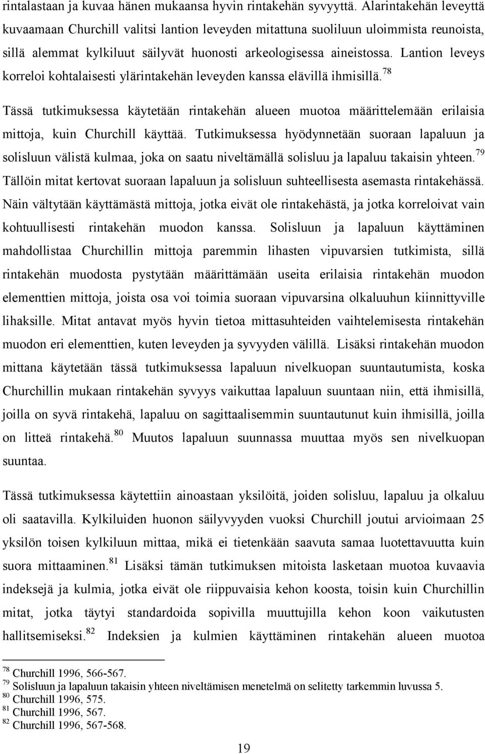 Lantion leveys korreloi kohtalaisesti ylärintakehän leveyden kanssa elävillä ihmisillä.