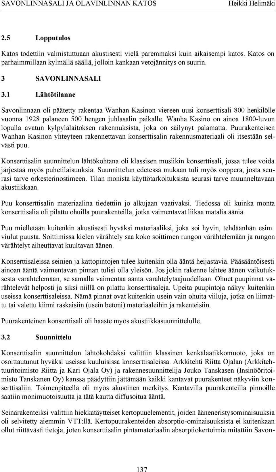 Wanha Kasino on ainoa 1800-luvun lopulla avatun kylpylälaitoksen rakennuksista, joka on säilynyt palamatta.