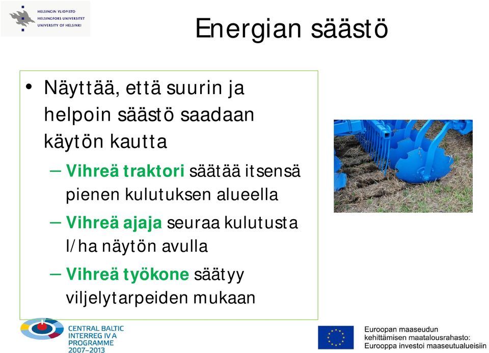 pienen kulutuksen alueella Vihreä ajaja seuraa kulutusta