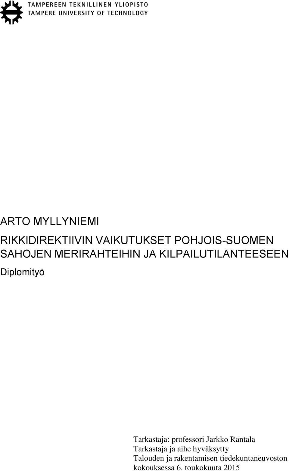 Tarkastaja: professori Jarkko Rantala Tarkastaja ja aihe