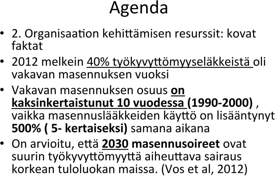 masennuksen vuoksi Vakavan masennuksen osuus on kaksinkertaistunut 10 vuodessa (1990-2000), vaikka