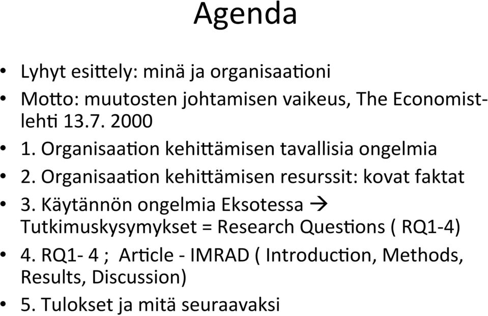 OrganisaaIon kehi7ämisen resurssit: kovat faktat 3.