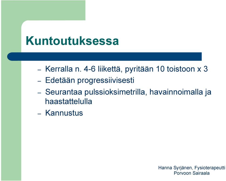 Edetään progressiivisesti Seurantaa