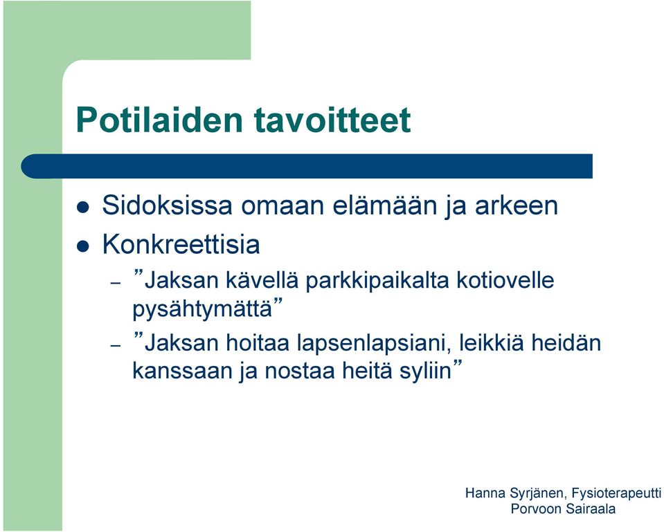 parkkipaikalta kotiovelle pysähtymättä Jaksan