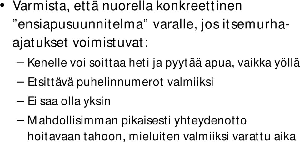 vaikka yöllä Etsittävä puhelinnumerot valmiiksi Ei saa olla yksin