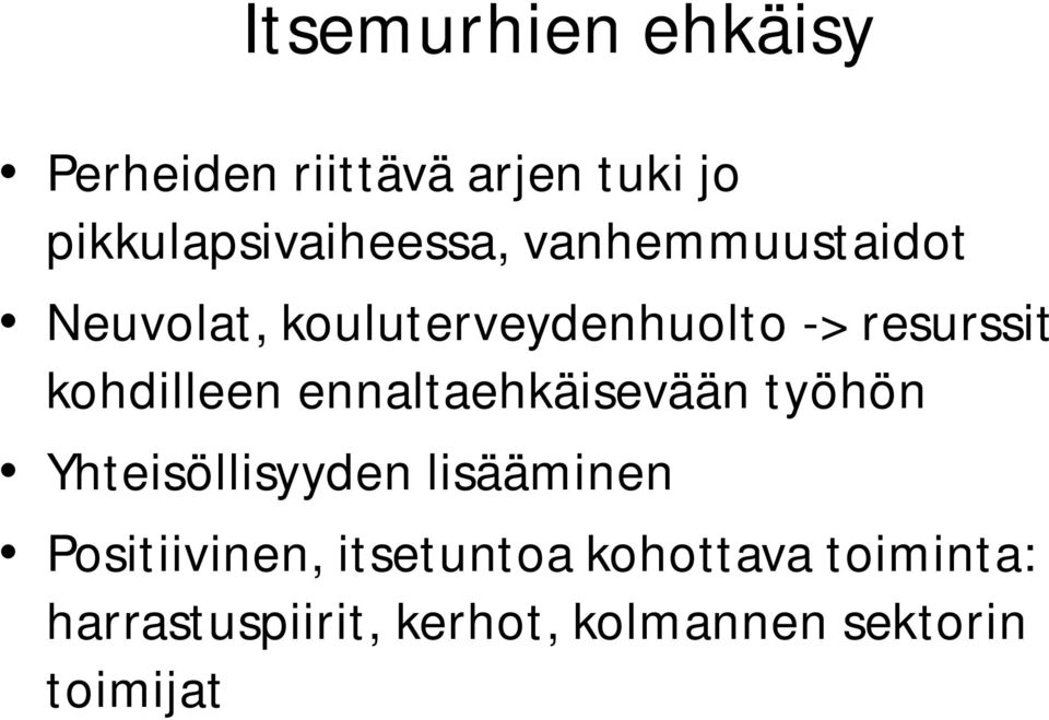 ennaltaehkäisevään työhön Yhteisöllisyyden lisääminen Positiivinen,