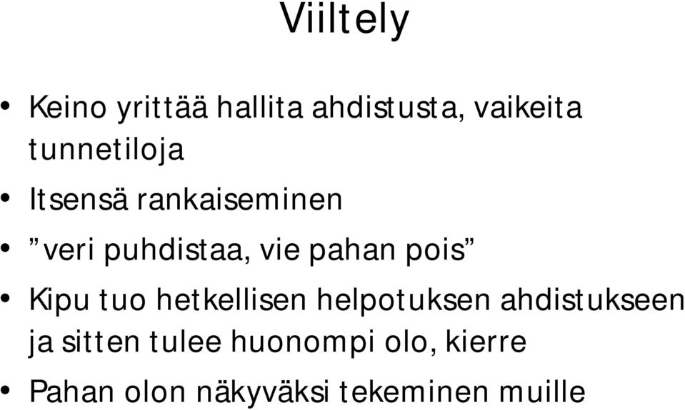 pois Kipu tuo hetkellisen helpotuksen ahdistukseen ja