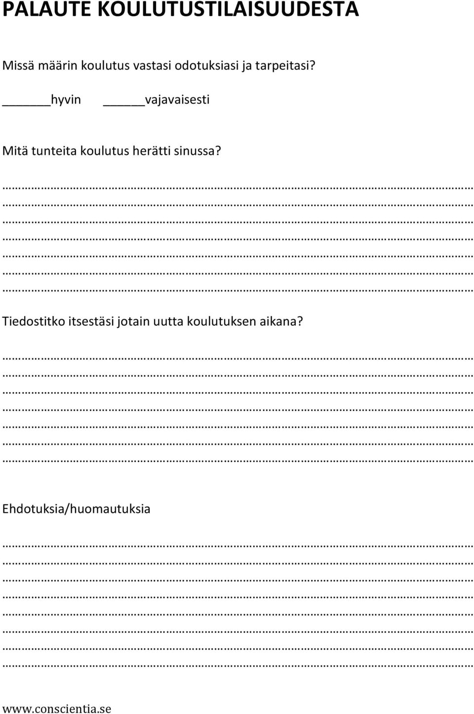 hyvin vajavaisesti Mitä tunteita koulutus herätti sinussa?