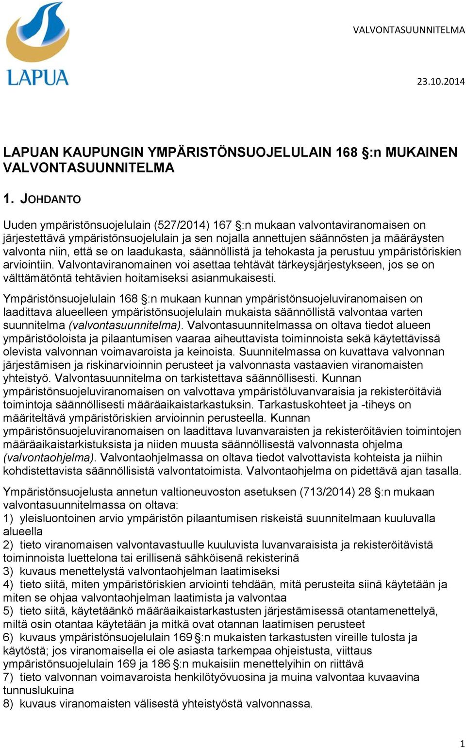 laadukasta, säännöllistä ja tehokasta ja perustuu ympäristöriskien arviointiin.