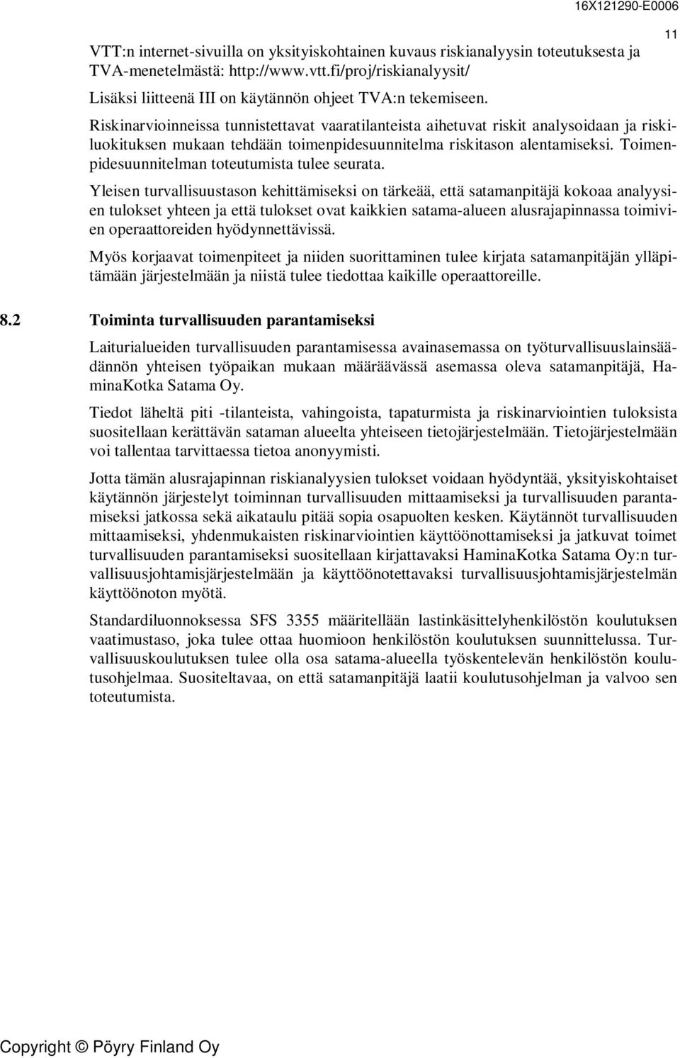 Toimenpidesuunnitelman toteutumista tulee seurata.