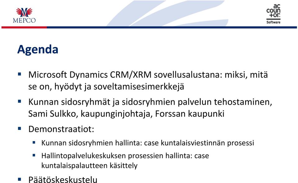 kaupunginjohtaja, Forssan kaupunki Demonstraatiot: Kunnan sidosryhmien : case