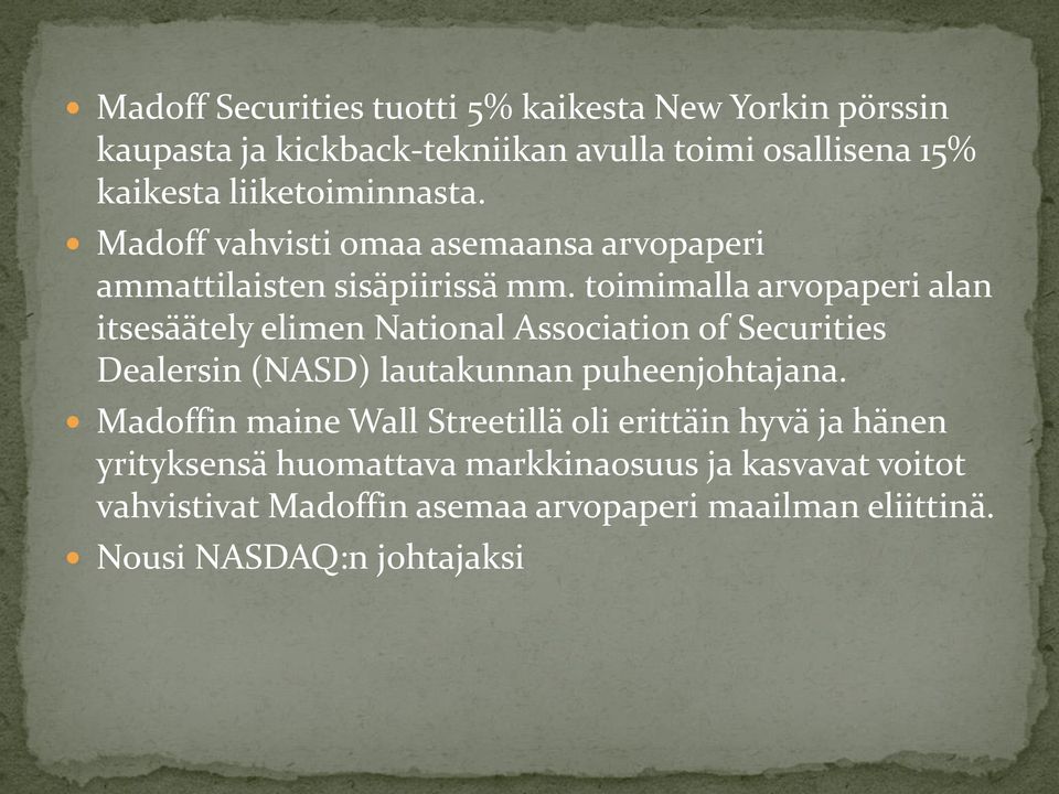 toimimalla arvopaperi alan itsesäätely elimen National Association of Securities Dealersin (NASD) lautakunnan puheenjohtajana.