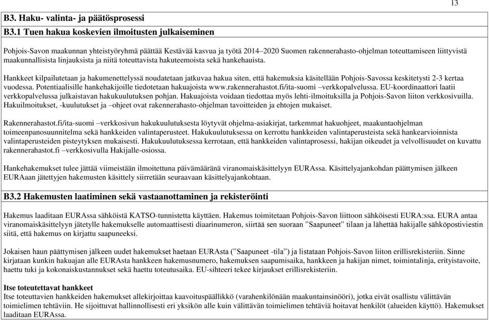 maakunnallisista linjauksista ja niitä toteuttavista hakuteemoista sekä hankehauista.