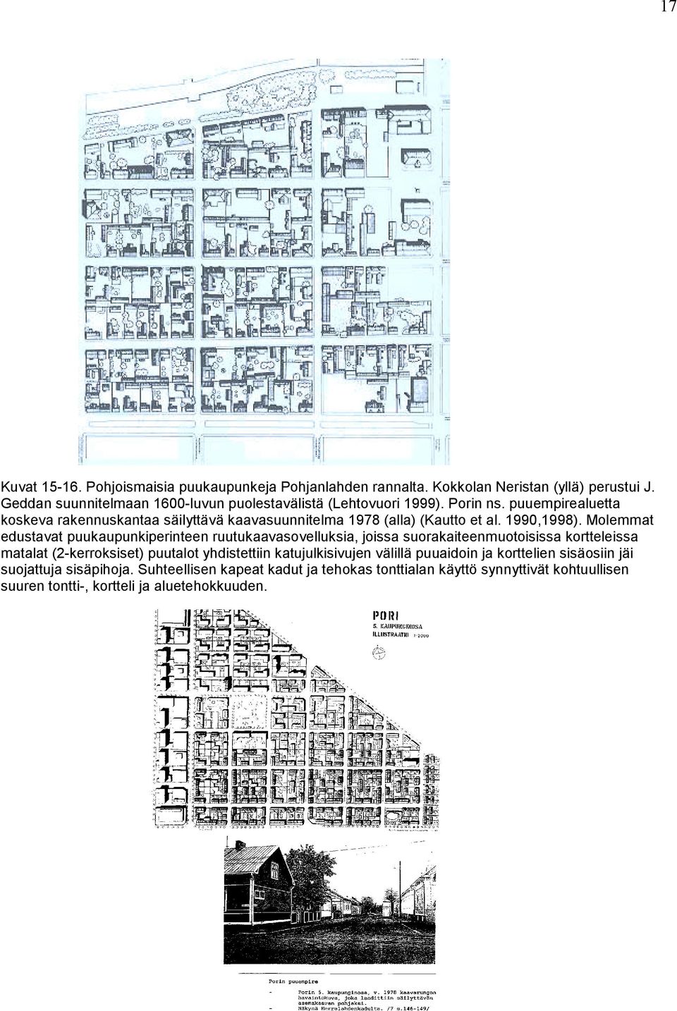 puuempirealuetta koskeva rakennuskantaa säilyttävä kaavasuunnitelma 1978 (alla) (Kautto et al. 1990,1998).