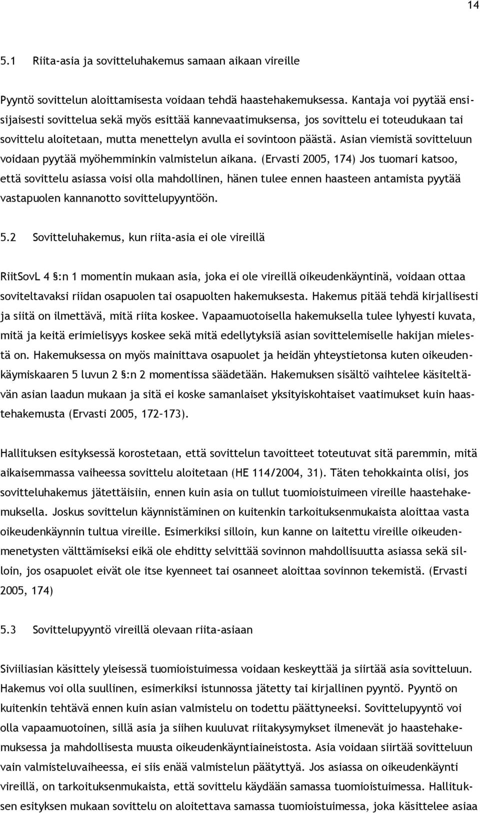 Asian viemistä sovitteluun voidaan pyytää myöhemminkin valmistelun aikana.