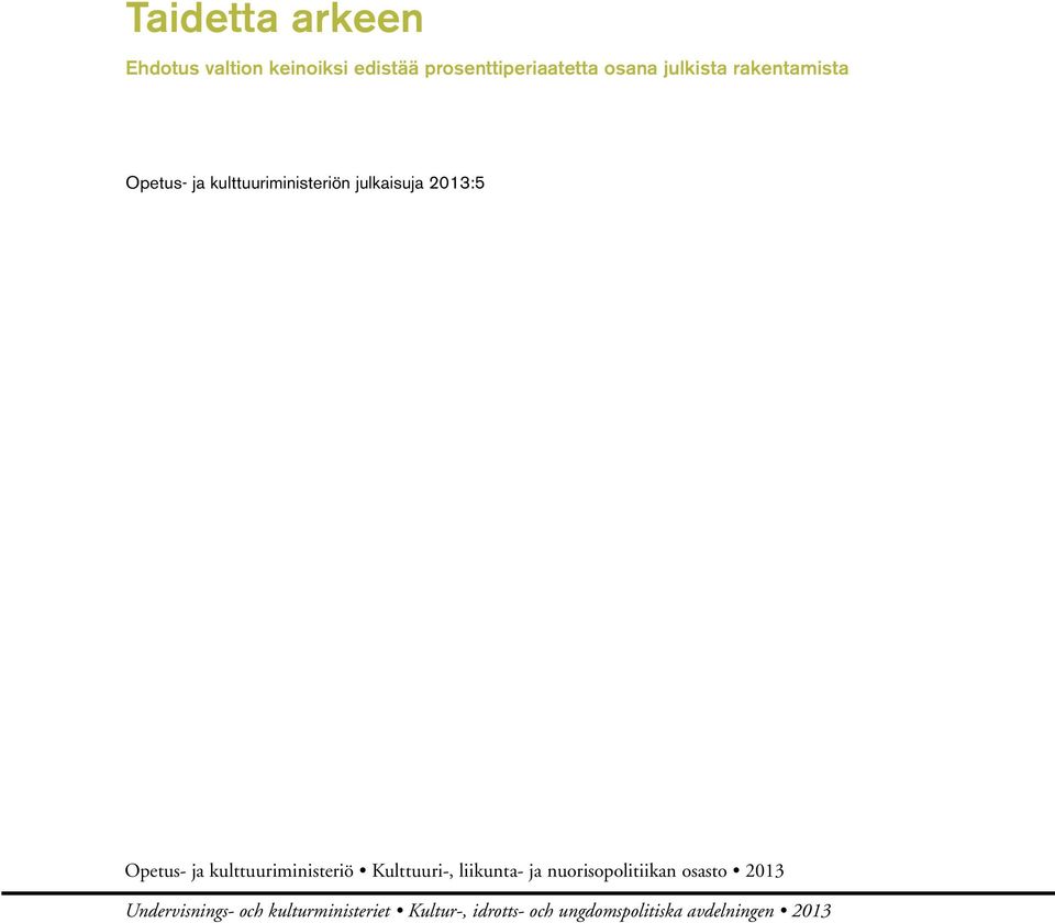 ja kulttuuriministeriö Kulttuuri-, liikunta- ja nuorisopolitiikan osasto 2013