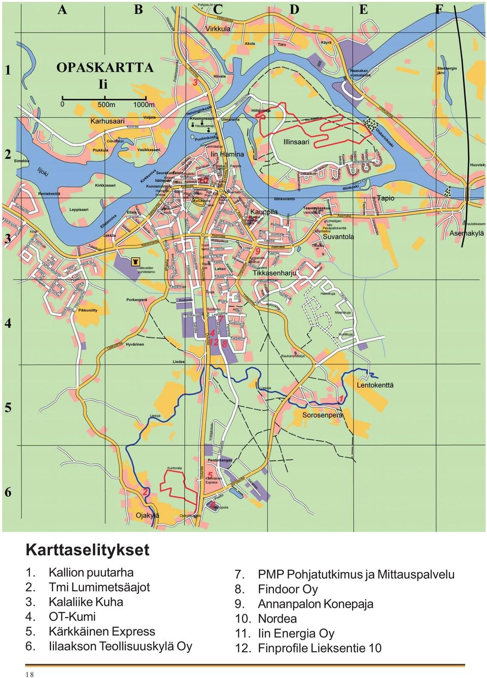 Iilaakson Teollisuuskylä Oy 7. PMP Pohjatutkimus ja Mittauspalvelu 8.