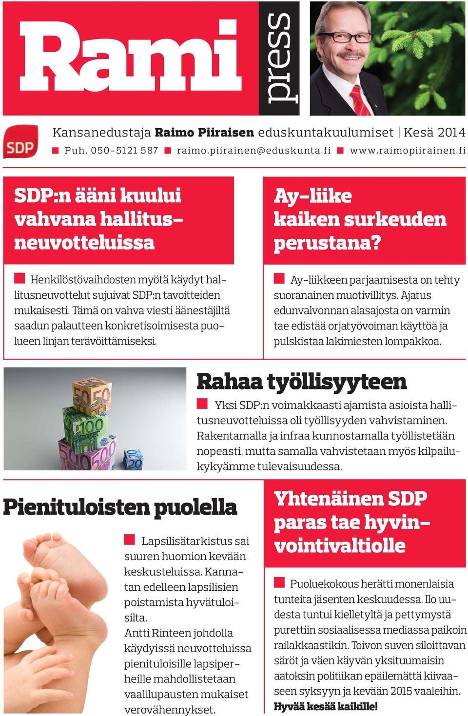 Tämä on vahva viesti äänestäjiltä saadun palautteen konkretisoimisesta puolueen linjan terävöittämiseksi. Ay-liikkeen parjaamisesta on tehty suoranainen muotivillitys.