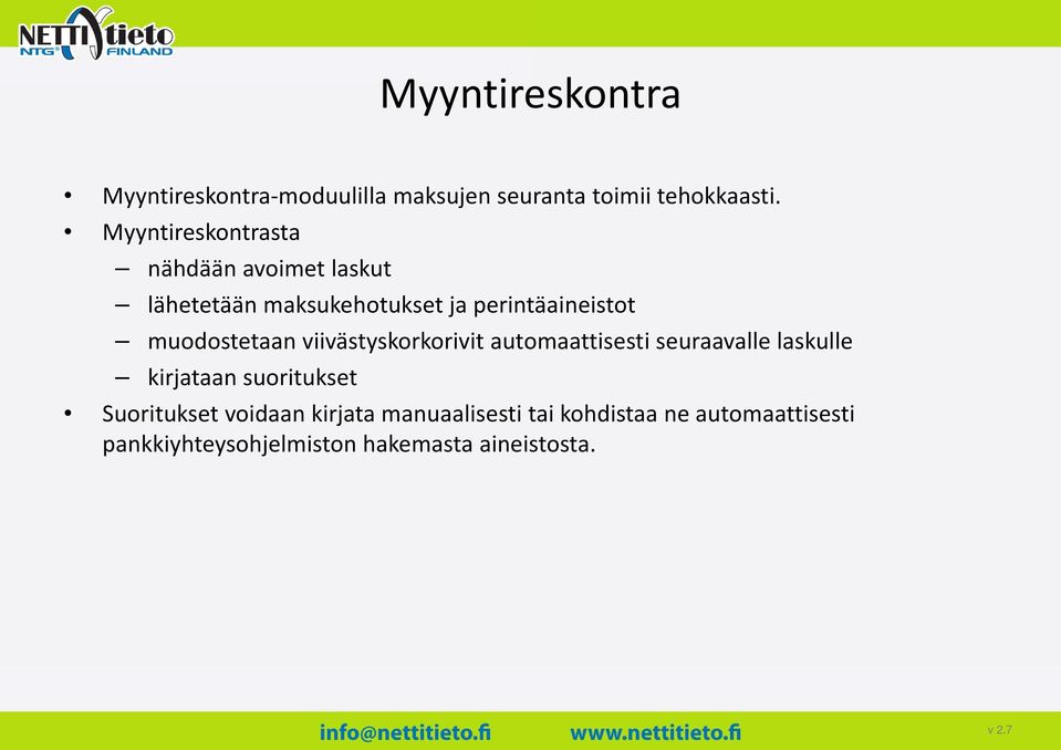 muodostetaan viivästyskorkorivit k i i automaattisesti iseuraavalle laskulle ll kirjataan