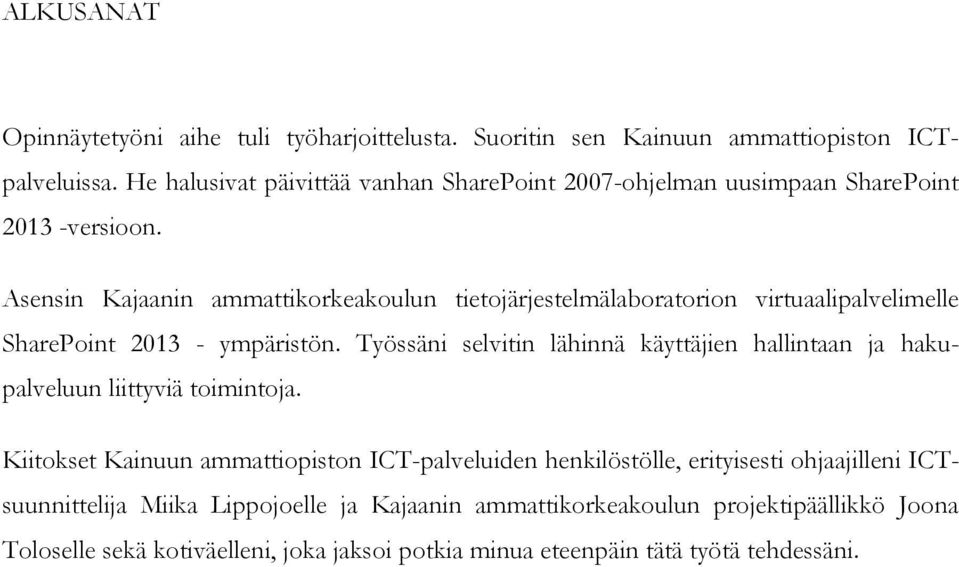 Asensin Kajaanin ammattikorkeakoulun tietojärjestelmälaboratorion virtuaalipalvelimelle SharePoint 2013 - ympäristön.