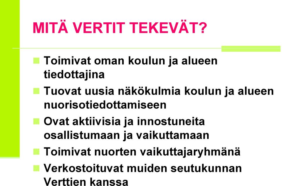 koulun ja alueen nuorisotiedottamiseen Ovat aktiivisia ja