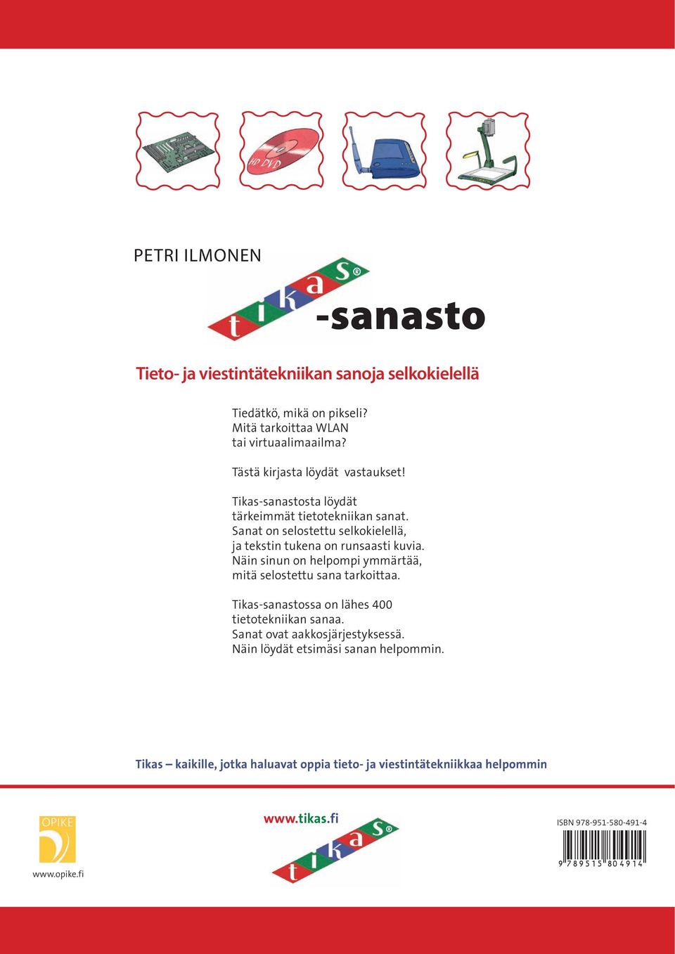 Sanat on selostettu selkokielellä, ja tekstin tukena on runsaasti kuvia. Näin sinun on helpompi ymmärtää, mitä selostettu sana tarkoittaa.