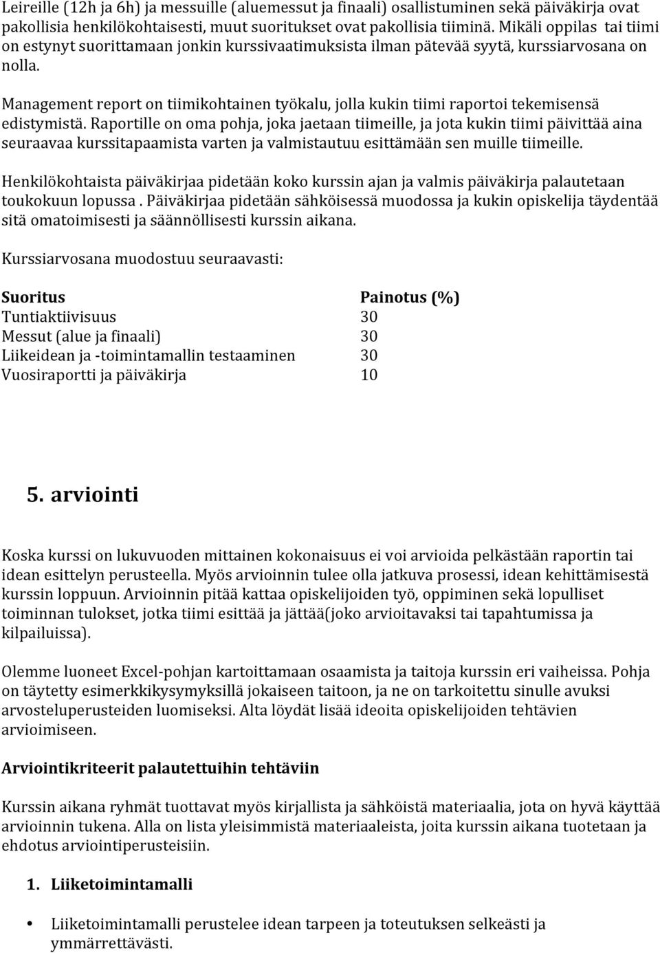 Management report on tiimikohtainen työkalu, jolla kukin tiimi raportoi tekemisensä edistymistä.