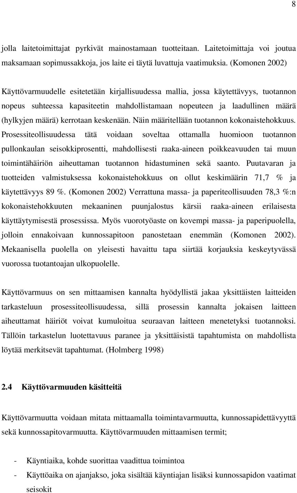 kerrotaan keskenään. Näin määritellään tuotannon kokonaistehokkuus.