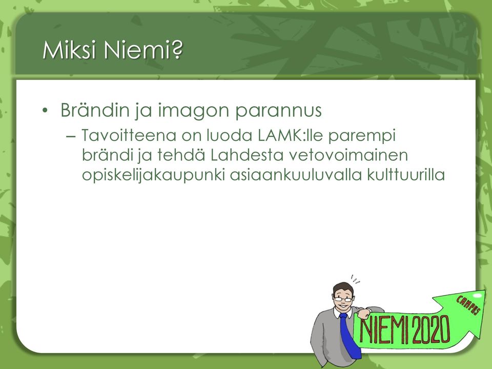 luoda LAMK:lle parempi brändi ja tehdä