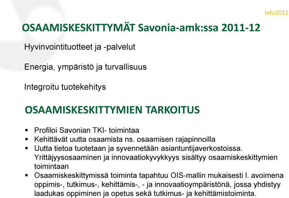 osaamisen rajapinnoilla Uutta tietoa tuotetaan ja syvennetään asiantuntijaverkostoissa.