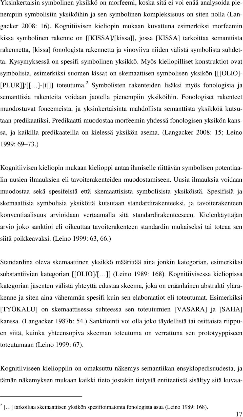 vinoviiva niiden välistä symbolista suhdetta. Kysymyksessä on spesifi symbolinen yksikkö.