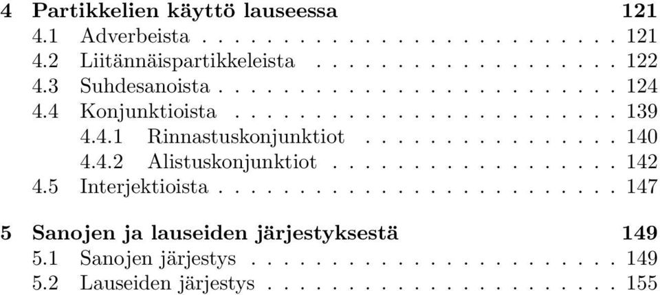 4.2 Alistuskonjunktiot.................. 142 4.5 Interjektioista......................... 147 5 Sanojen ja lauseiden järjestyksestä 149 5.