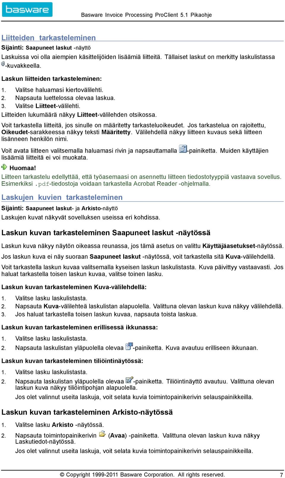 Voit tarkastella liitteitä, jos sinulle on määritetty tarkasteluoikeudet. Jos tarkastelua on rajoitettu, Oikeudet sarakkeessa näkyy teksti Määritetty.