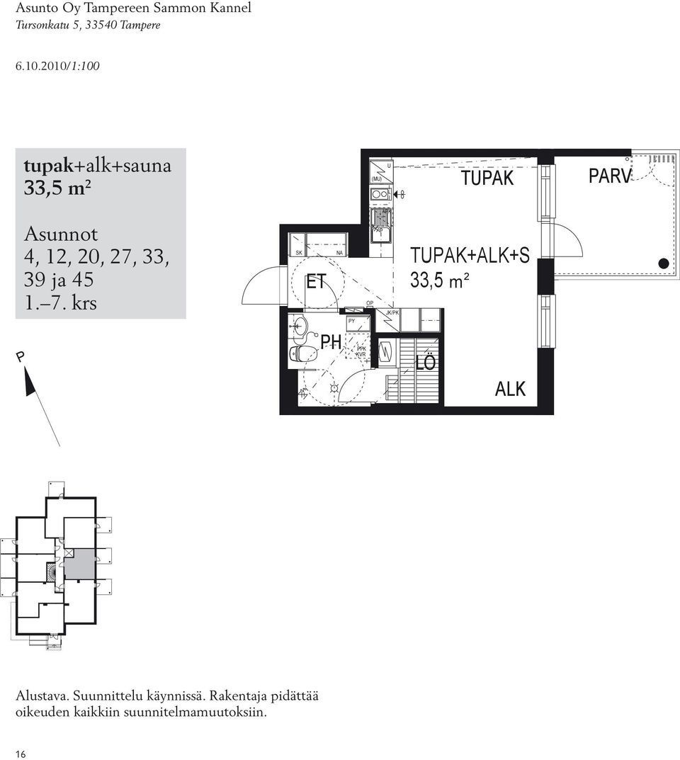 27, 33, 39 ja 45 1. 7. krs P PP TPA+A+S 33,5 m 2 Ö A 0 1. krs Alustava.