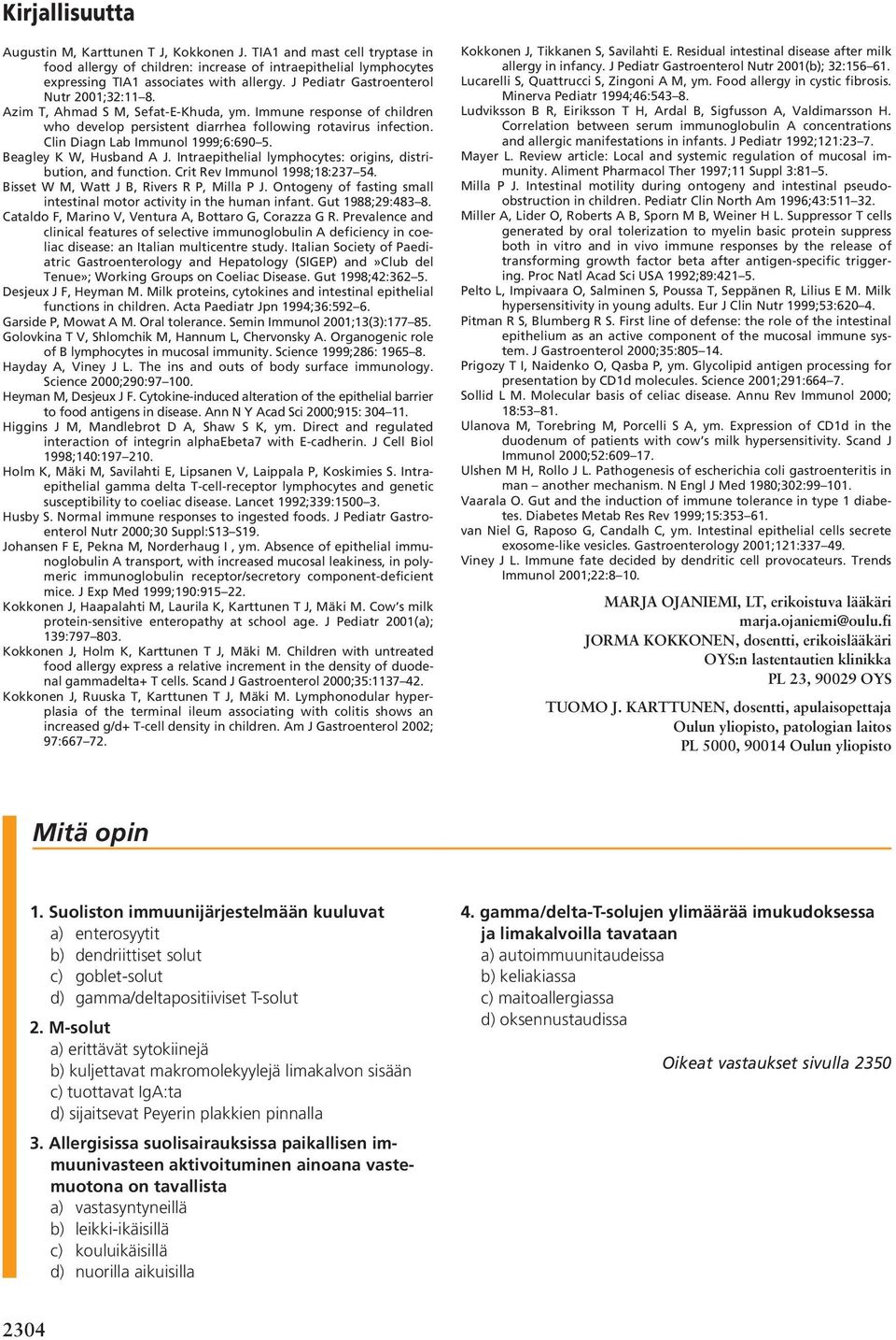 Clin Diagn Lab Immunol 1999;6:690 5. eagley K W, Husband A J. Intraepithelial lymphocytes: origins, distribution, and function. Crit Rev Immunol 1998;18:237 54.