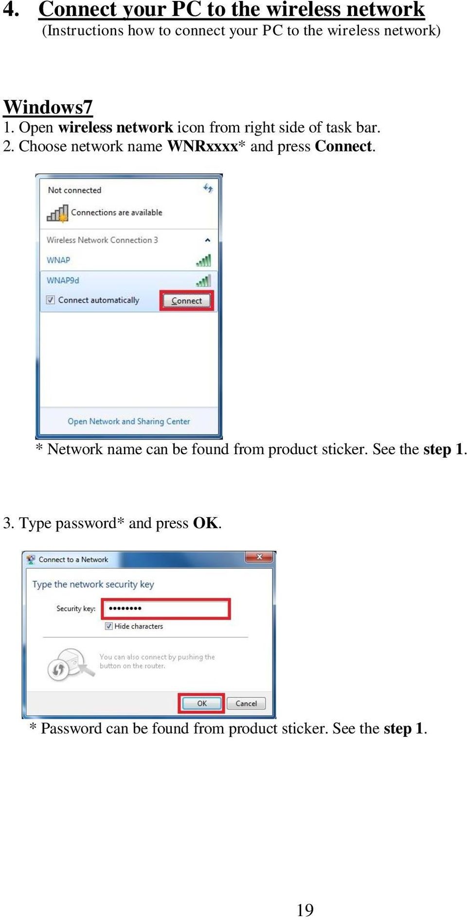 Choose network name WNRxxxx* and press Connect. * Network name can be found from product sticker.
