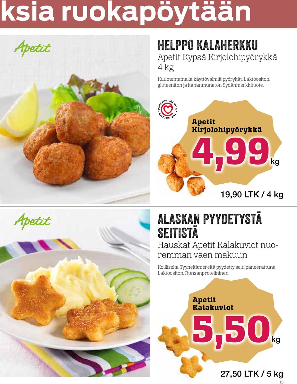 Apetit Kirjolohipyörykkä 4,99kg 19,90 LTK / 4 kg ALASKAN PYYDETYSTÄ SEITISTÄ Hauskat Apetit Kalakuviot